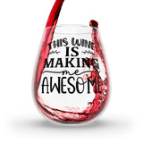 Funny This Wine is Making Me Awesome Stemless Wine Glass, 11.75oz