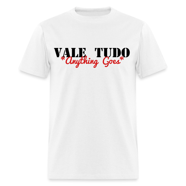 Vale Tudo Anything Goes Unisex Classic T-Shirt - white