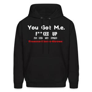 Men's Frances Pierre-Giroux You got me F-d up Hoodie - black