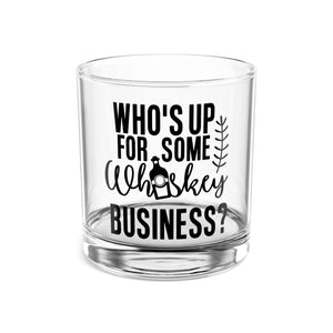 Who's Up For Some Whiskey Business Rocks Glass, 10oz