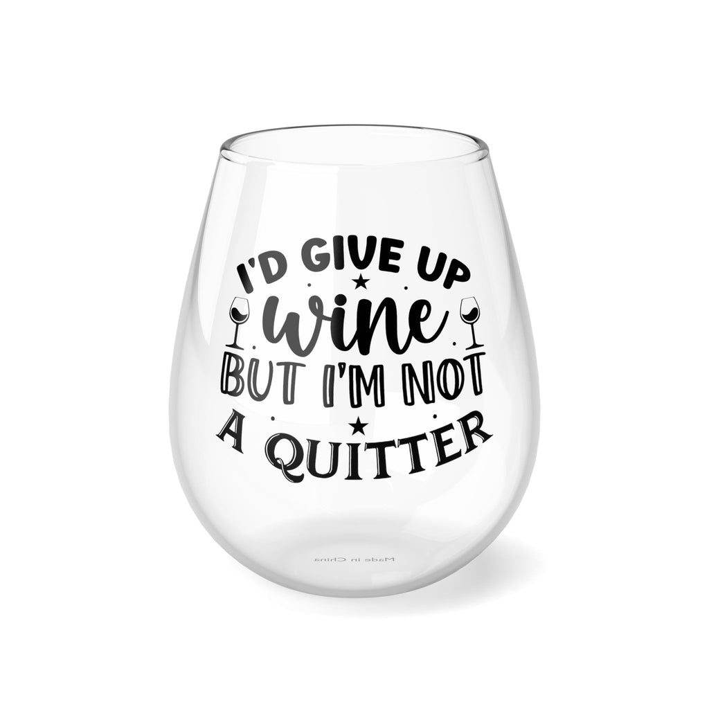 Funny I'd Give Up Wine But I'm Not a Quitter Stemless Wine Glass, 11.75oz