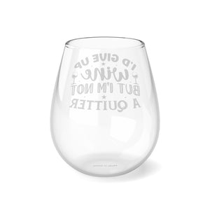 Funny I'd Give Up Wine But I'm Not a Quitter Stemless Wine Glass, 11.75oz