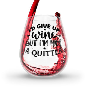 Funny I'd Give Up Wine But I'm Not a Quitter Stemless Wine Glass, 11.75oz