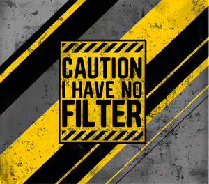 Caution I have No Filter 20 oz Stainless steel tumbler cup