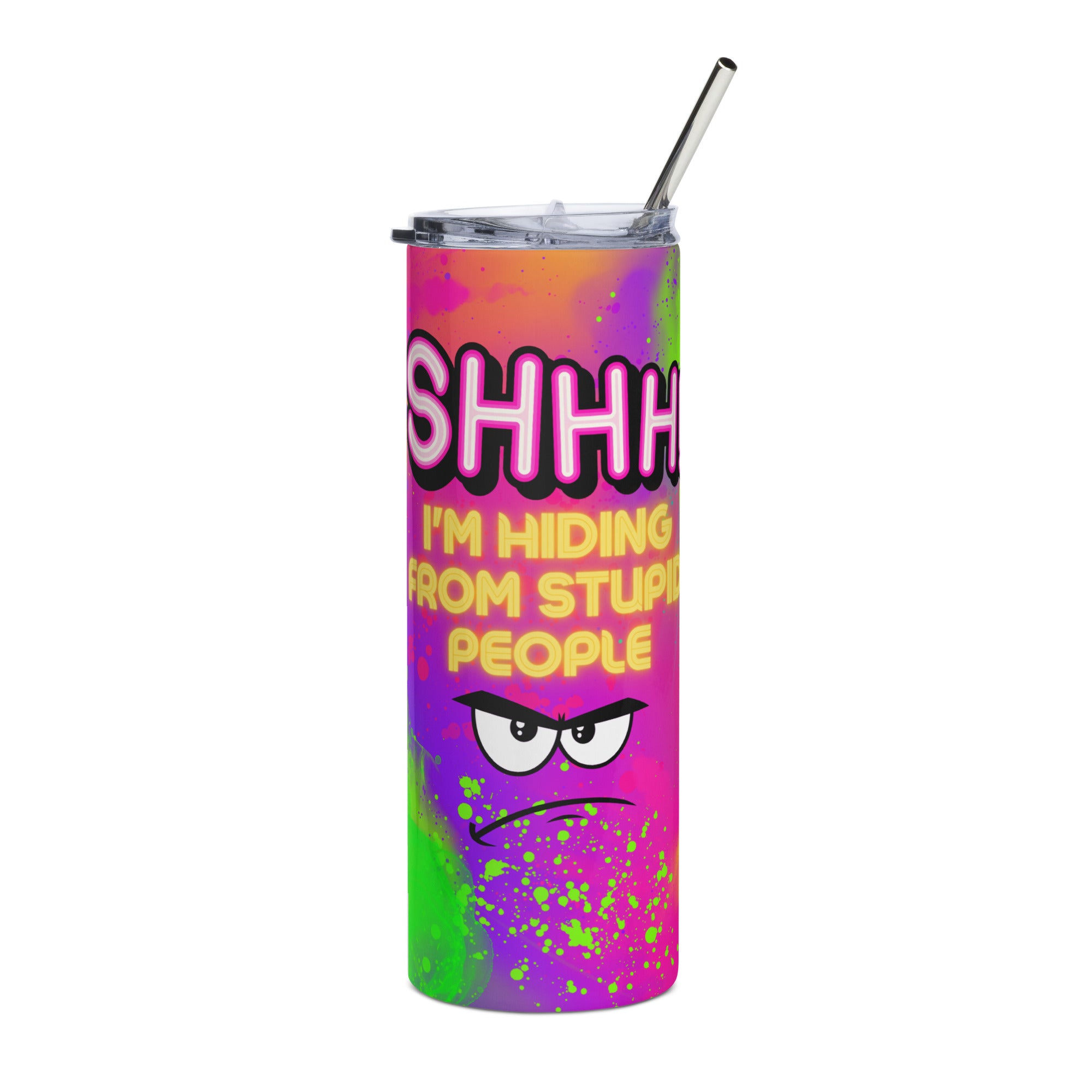 Shhh! I'm Hiding From Stupid People Stainless steel  20 Oz tumbler cup