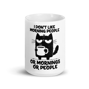 Funny Cat I Don't Like Morning People or Mornings Or People White glossy mug