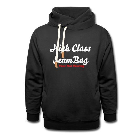 High Class ScumBag Your Not Worthy Shawl Collar Hoodie - black
