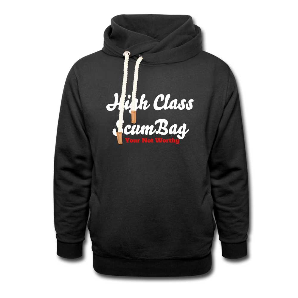 High Class ScumBag Your Not Worthy Shawl Collar Hoodie - black